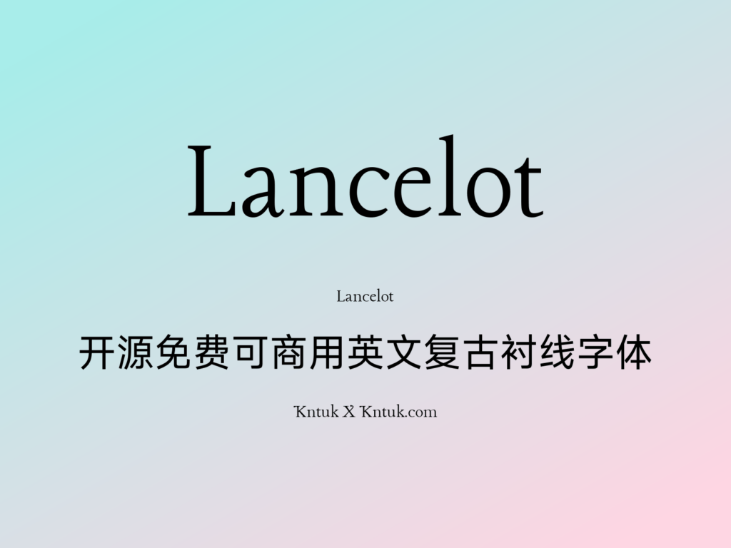 Lancelot 开源免费可商用英文复古衬线字体