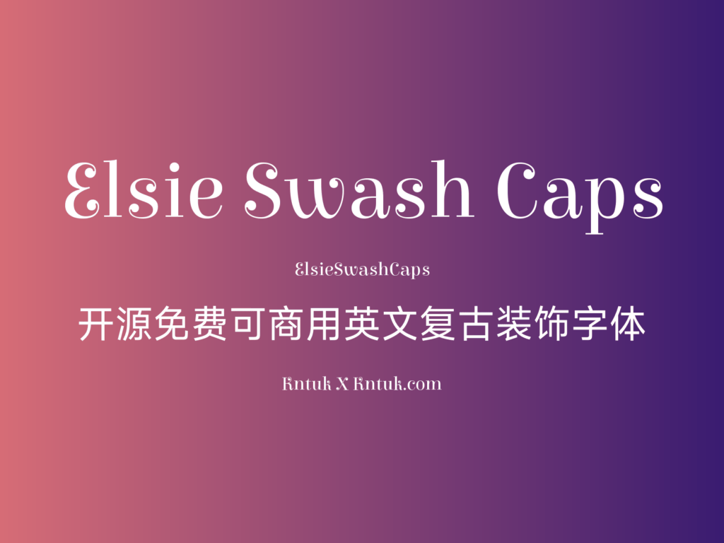 Elsie Swash Caps 开源免费可商用英文复古装饰字体
