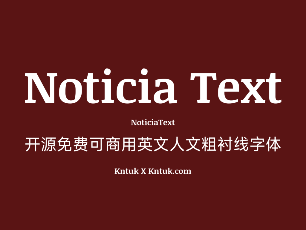 Noticia Text 开源免费可商用英文人文粗衬线字体