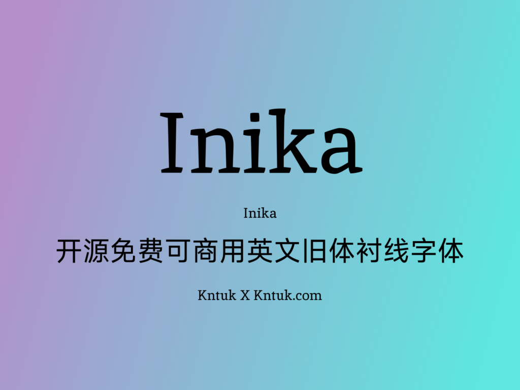 Inika 开源免费可商用英文旧体衬线字体