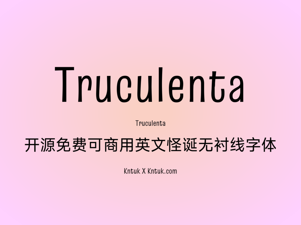 Truculenta 开源免费可商用英文怪诞无衬线字体