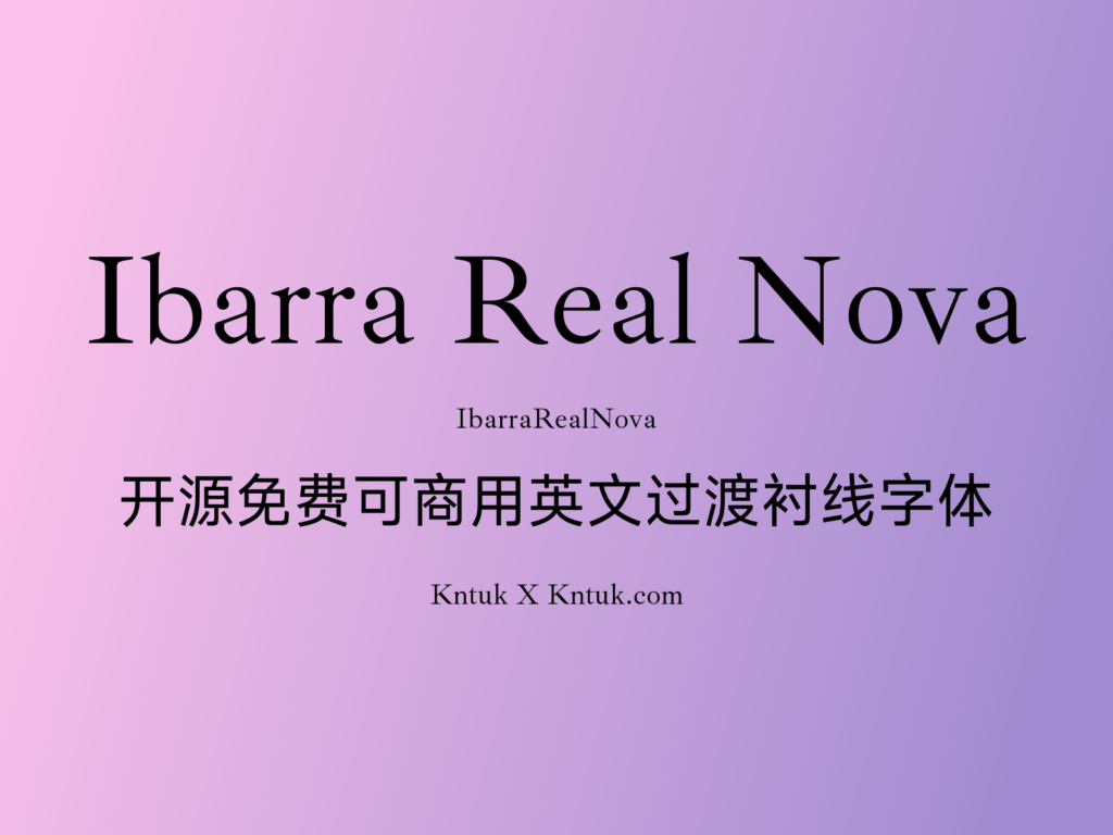 Ibarra Real Nova 开源免费可商用英文过渡衬线字体